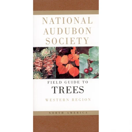 Trees - Western Region: National Audubon Society Field Guide