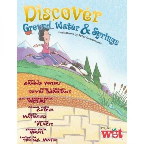 Discover Ground Water and Springs Project WET Activity Booklet