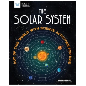 The Solar System: Out of This World with Science Activities for Kids