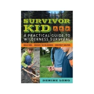 Survivor Kid: A Practical Guide to Wilderness Survival