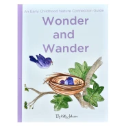 Wonder and Wander Book: Early Childhood Nature Connection Guide